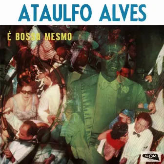 É Bossa Mesmo by Ataulfo Alves