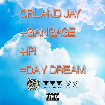 DAY DREAM by Gang Age