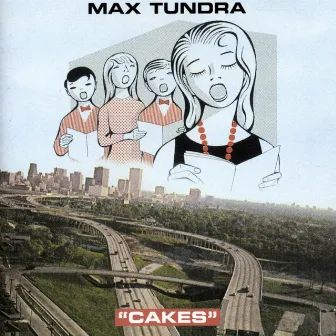 Cakes by Max Tundra