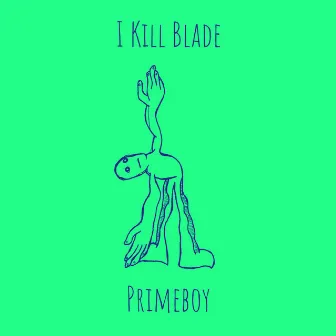 I Kill Blade by Primeboy