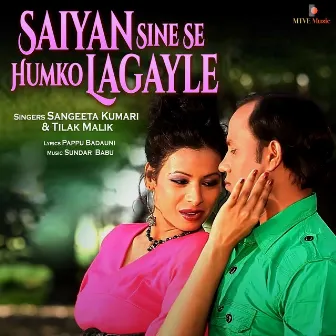 Saiyan Sine Se Humko Lagayle by Tilak Malik