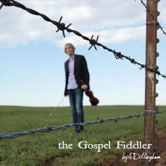 The Gospel Fiddler by Kyle Dillingham