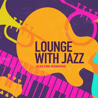 Lounge with Jazz by Jazz for Working