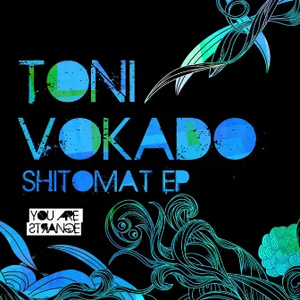 Shitomat EP by Toni Vokado