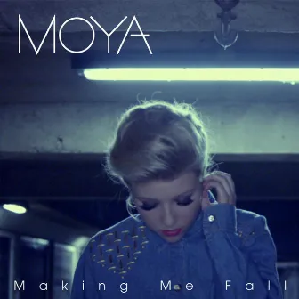 Making Me Fall by Moya