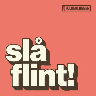 Slå Flint! by Folkeklubben