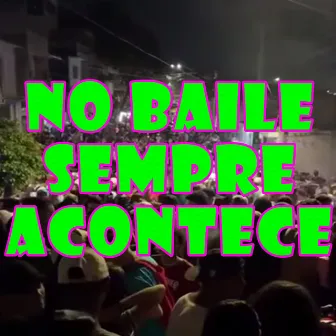 No Baile Sempre Acontece by DJ Jotaerry