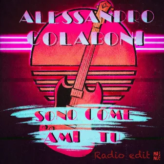 Sono come ami tu (Radio Edit) by Alessandro Colaboni