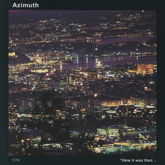 How It Was Then... by Azimuth