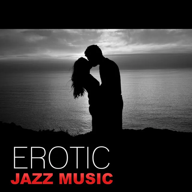 Erotic Jazz Music – Sensual Piano Jazz, Smooth & Sexy Piano Music, Mellow Jazz After Dark, Romantic Jazz