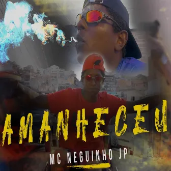 Amanheceu by MC Neguinho JP