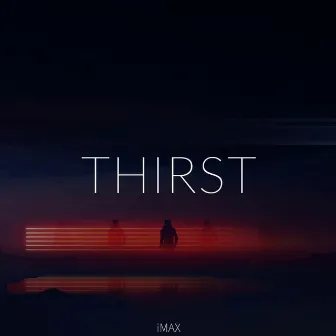 Thirst by Imax