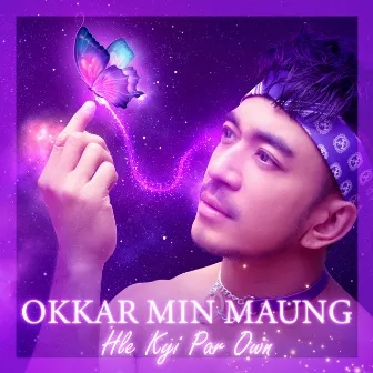 Hle Kyi Par Own by Okkar Min Maung