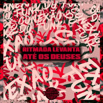 Ritmada Levanta Até os Deuses by Dj Urus