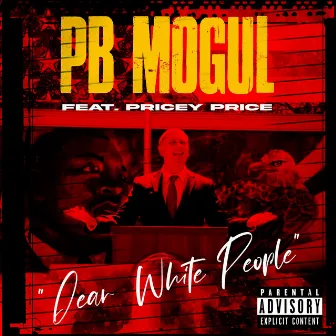 Dear White People by PB Mogul