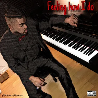 Feeling how I do by Marcus Dreamz