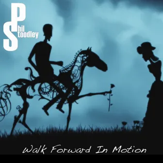 Walk Forward in Motion by Phil Stoodley