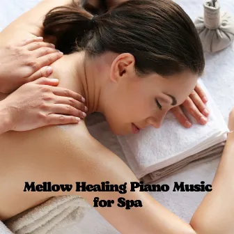 Mellow Healing Piano Music for Spa by Best Relaxing Spa