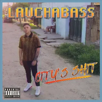 City's Shit by Laucha Bass