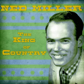 The King of Country (Remastered) by Ned Miller