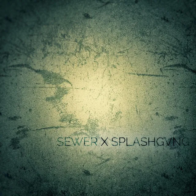 Sewer x Splashgvng