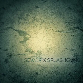 Sewer x Splashgvng by splashgvng