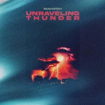 Unraveling Thunder by Mahesh