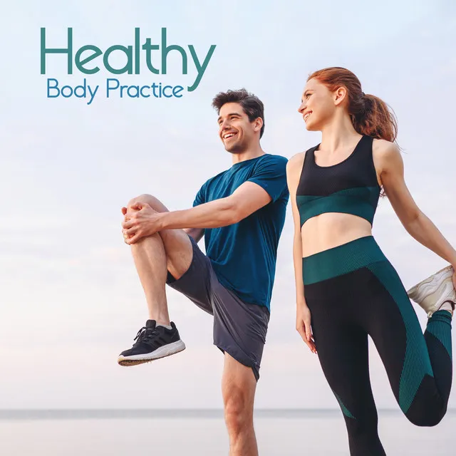 Healthy Body Practice: Music for Relaxation, Meditation, Yoga