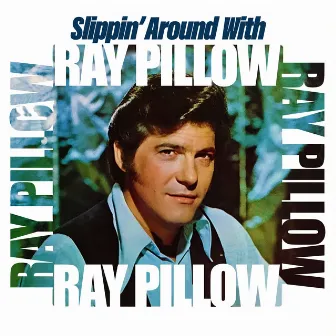 Slippin' Around With by Ray Pillow