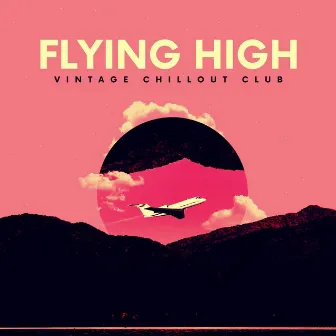 Flying High by Vintage Chillout Club