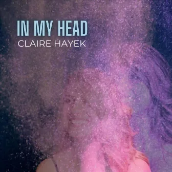 In My Head by Claire Hayek