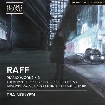 Raff: Piano Works, Vol. 3 by Tra Nguyen