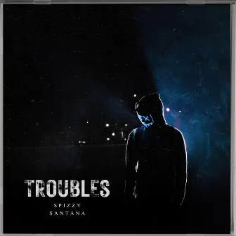 Troubles by Spizzy Santana