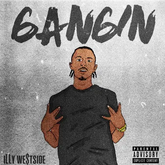 Gangin' by iLLy We$tSide