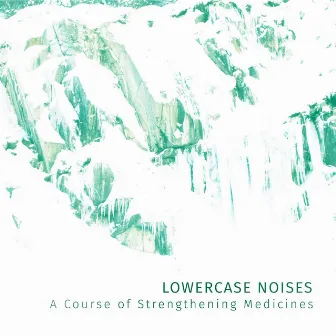 A Course of Strengthening Medicines by Lowercase Noises