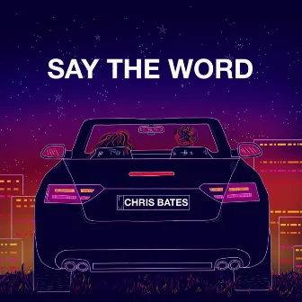 Say the Word by Chris Bates