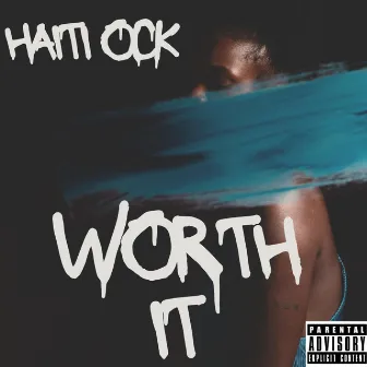 Worth It by Haiti Ock