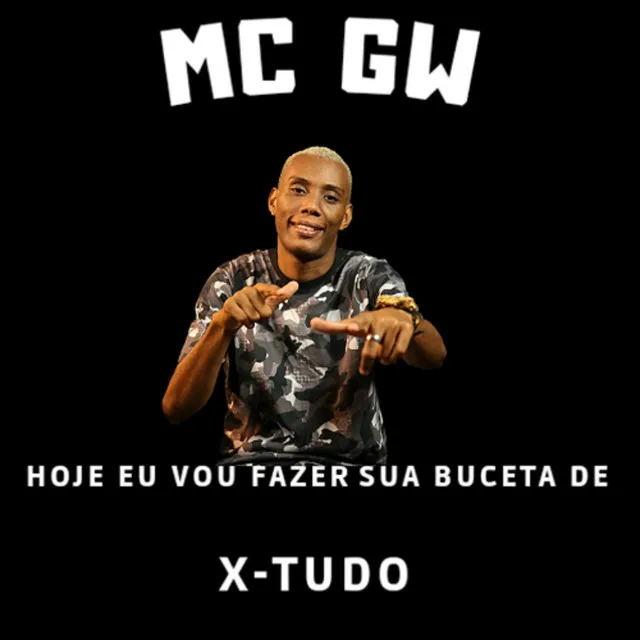 MTG- HOJE EU VOU FAZER SUA BUCETA DE X-TUDO