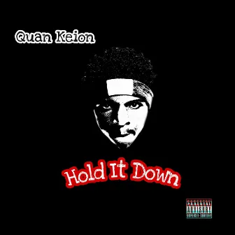 Hold It Down by Quan Keion