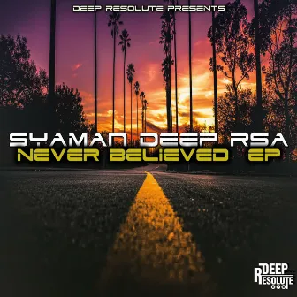 Never believed EP by Syaman Deep RSA