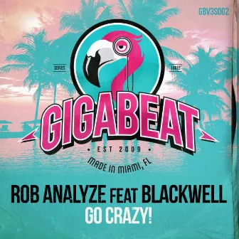 Go Crazy! (feat. Blackwell) by Rob Analyze