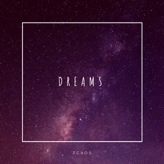 Dreams by Zchos