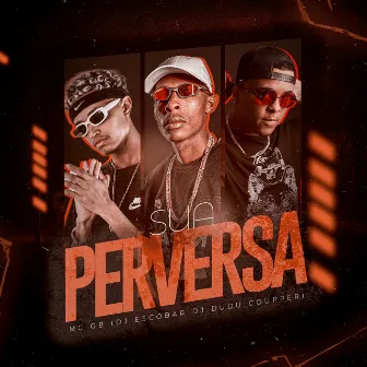 Sua Perversa by Mc GB