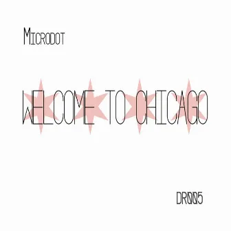 Welcome To Chicago by Microdot