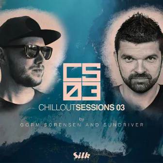 Chillout Sessions 03 (Mixed by Gorm Sorensen & Sundriver) by Gorm Sorensen