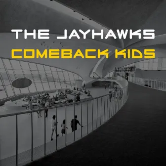 Comeback Kids by The Jayhawks