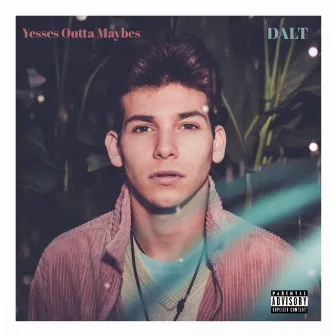 Yesses Outta Maybes by DALT