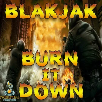 Burn It Down by Blakjak