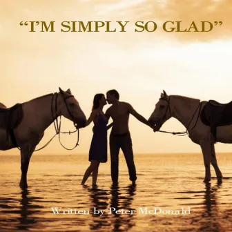 I'm Simply so Glad by Tom Bedlam