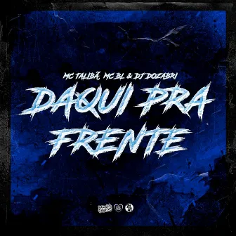 Daqui pra Frente by MC BL